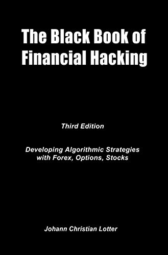 The Black Book of Financial Hacking: Developing Algorithmic Strategies for Forex, Options, Stocks (3rd Edition) - Epub + Converted Pdf